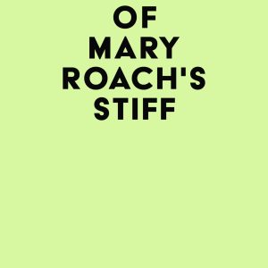Summary of Mary Roach’s Stiff (EPUB)