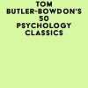 Summary of Tom Butler-Bowdon’s 50 Psychology Classics (EPUB)