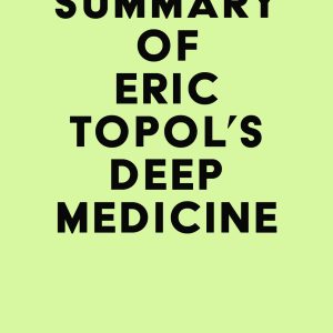 Summary of Eric Topol's Deep Medicine (EPUB)