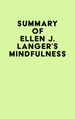 Summary of Ellen J. Langer’s Mindfulness (EPUB)