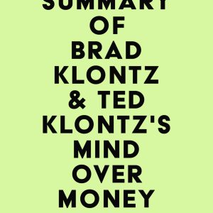 Summary of Brad Klontz  & Ted Klontz’s Mind over Money (EPUB)