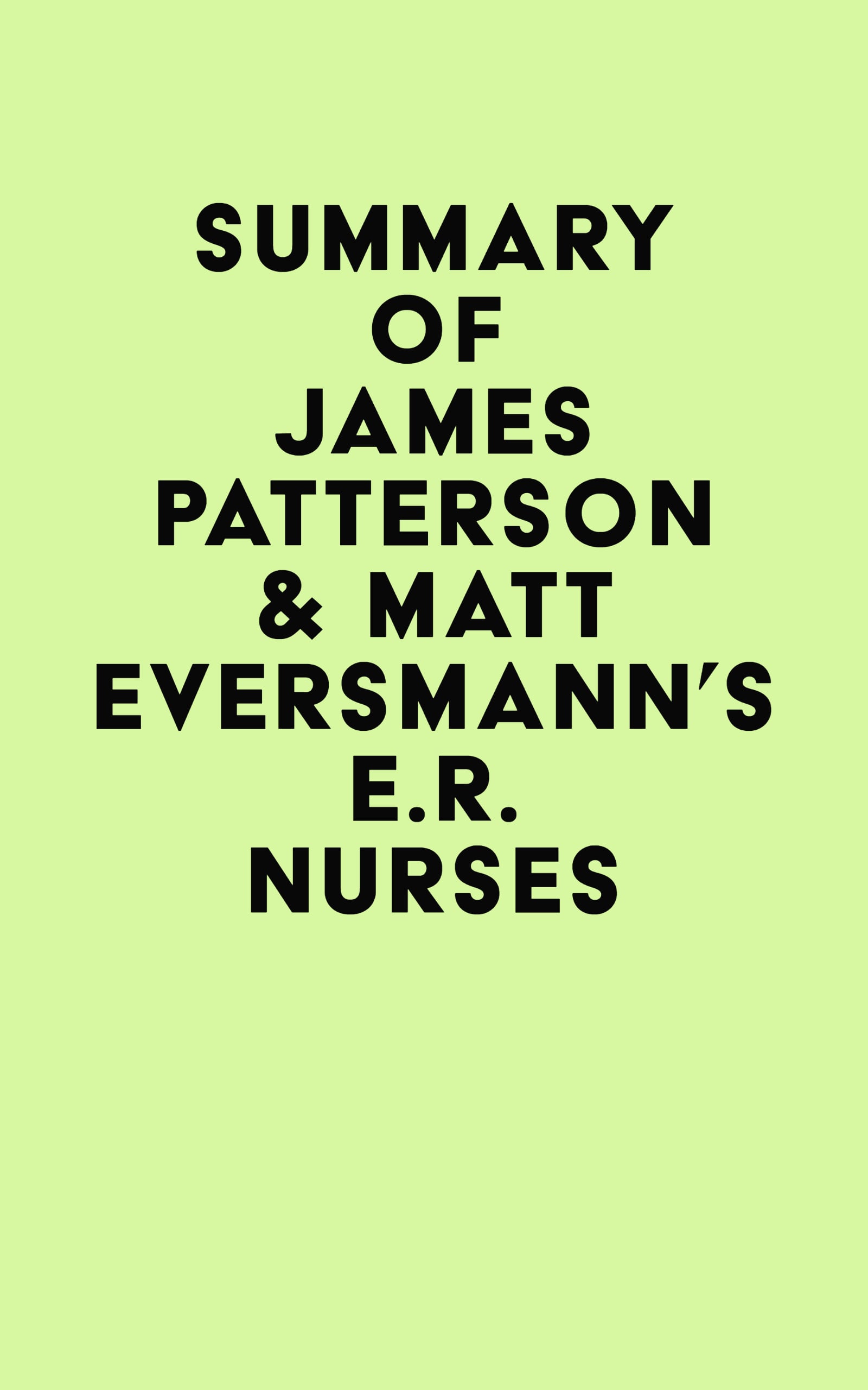 Summary of James Patterson & Matt Eversmann’s E.R. Nurses (EPUB)