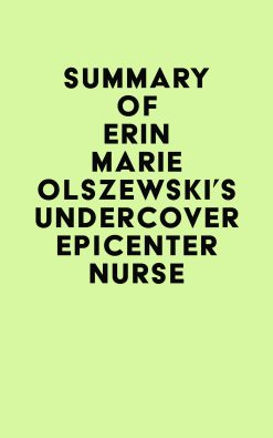Summary of Erin Marie Olszewski’s Undercover Epicenter Nurse (EPUB)