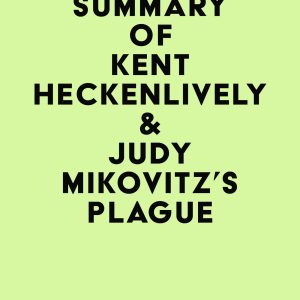 Summary of Kent Heckenlively & Judy Mikovitz’s Plague (EPUB)