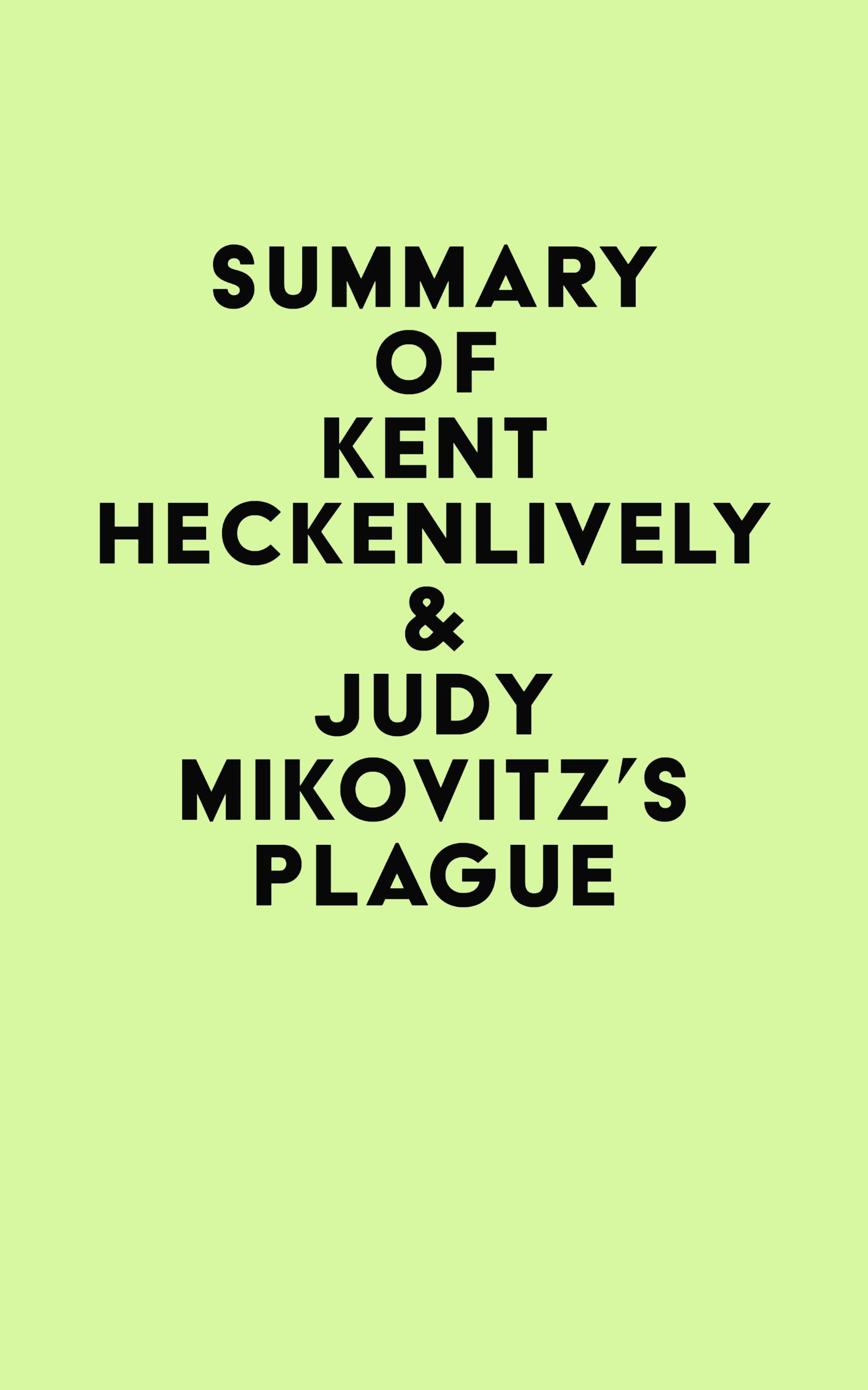 Summary of Kent Heckenlively & Judy Mikovitz’s Plague (EPUB)