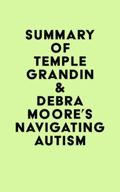 Summary of Temple Grandin & Debra Moore’s Navigating Autism (EPUB)