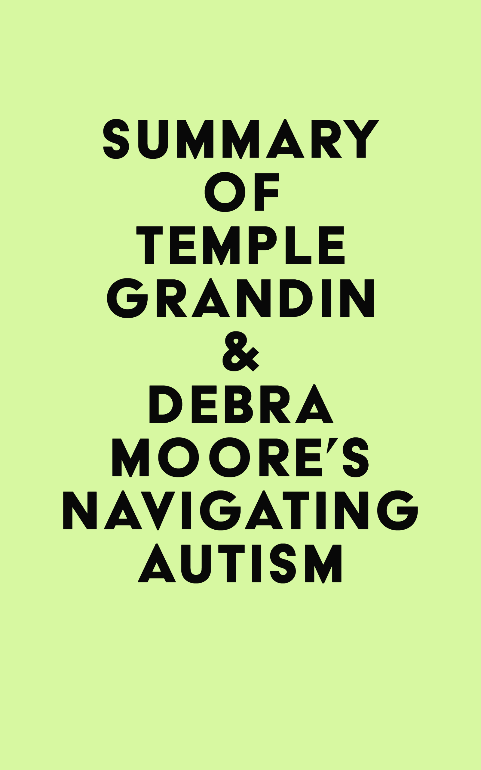 Summary of Temple Grandin & Debra Moore’s Navigating Autism (EPUB)
