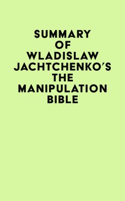 Summary of Wladislaw Jachtchenko’s The Manipulation Bible (EPUB)
