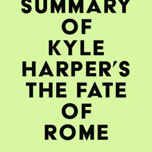 Summary of Kyle Harper’s The Fate of Rome (EPUB)