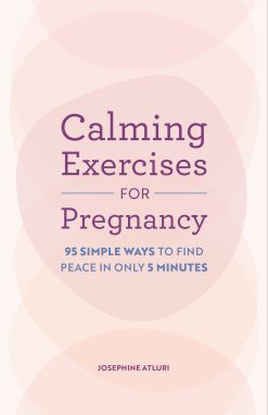 Calming Exercises for Pregnancy: 95 Simple Ways to Find Peace in Only 5 Minutes (EPUB)