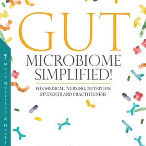 Gut Microbiome: Simplified! (For Medical, Nursing, Nutrition Students and Practitioners) (Original PDF from Publisher)