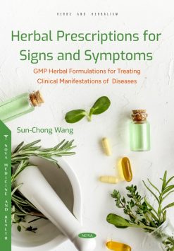 Herbal Prescriptions for Signs and Symptoms: GMP Herbal Formulations for Treating Clinical Manifestations of Diseases (Original PDF from Publisher)