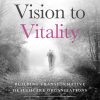 From Vision to Vitality: Building Transformative Healthcare Organizations (EPUB)