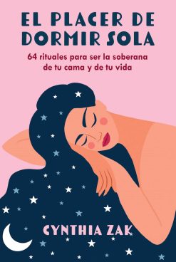 El placer de dormir sola: 64 rituales para ser la soberana de tu cama y de tu vida (EPUB)