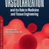 Vascularization and its Role in Medicine and Tissue Engineering (Original PDF from Publisher)
