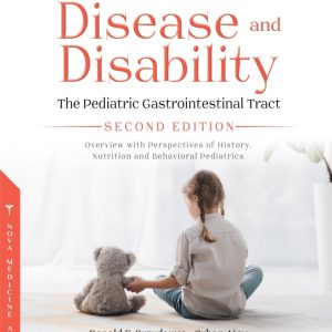 Chronic Disease and Disability: The Pediatric Gastrointestinal Tract Overview with Perspectives of History, Nutrition and Behavioral Pediatrics, 2nd Edition (Original PDF from Publisher)