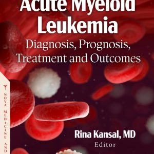 Acute Myeloid Leukemia: Diagnosis, Prognosis, Treatment and Outcomes (Original PDF from Publisher)