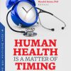 Human Health is a Matter of Timing: The Impact of Circadian Medicine on Disease and Health (Original PDF from Publisher)