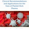 Current Clinical Recommendations and Applications for the Uses of Platelet Rich Plasma (Original PDF from Publisher)