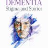 Dementia: Stigma and Stories (Original PDF from Publisher)