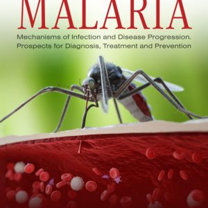 Malaria: Mechanisms of Infection and Disease Progression. Prospects for Diagnosis, Treatment and Prevention (Original PDF from Publisher)