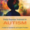 Pivotal Response Treatment for Autism: A Guide for Psychiatrists and Support Providers (Original PDF from Publisher)