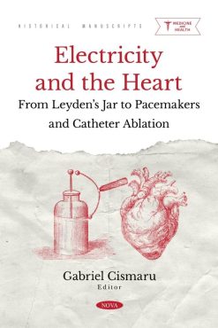 Electricity and the Heart: From Leyden’s Jar to Pacemakers and Catheter Ablation (Original PDF from Publisher)