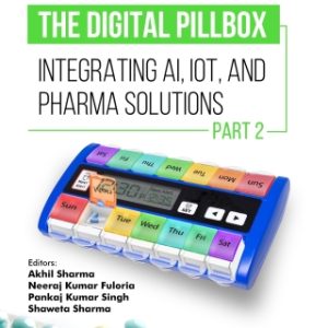 The Digital Pillbox: Integrating AI, IoT, and Pharma Solutions (Part 2) (EPUB)