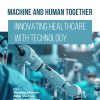 Machine and Human Together: Innovating Healthcare with Technology (EPUB)