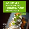 Autoimmune Disorders and Secondary Plant Metabolites (Part 2) (EPUB)