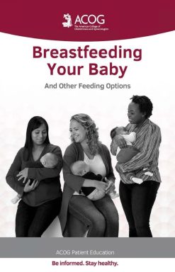 Breastfeeding Your Baby and Other Feeding Options (ACOG’s Patient Education Booklet Series) (Original PDF from Publisher)