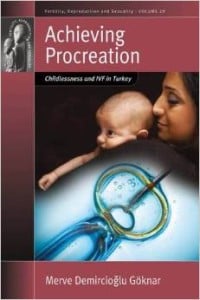 Achieving Procreation: Childlessness and Ivf in Turkey (Fertility, Reproduction and Sexuality)