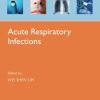 Acute Respiratory Infections (Oxford Respiratory Medicine Library)