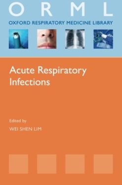 Acute Respiratory Infections (Oxford Respiratory Medicine Library)