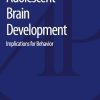 Adolescent Brain Development – Implications for Behavior (Original PDF from Publisher)