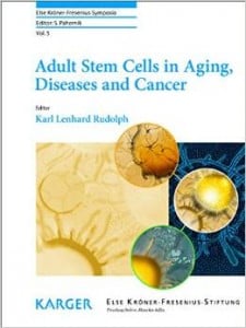Adult Stem Cells in Aging, Diseases and Cancer (Else Kröner-Fresenius Symposia, Vol. 5)