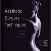 Aesthetic Surgery Techniques: A Case-Based Approach (Original PDF from Publisher)