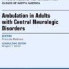 Ambulation in Adults with Central Neurologic Disorders, An Issue of Physical Medicine and Rehabilitation Clinics (The Clinics: Orthopedics) (Original PDF from Publisher)