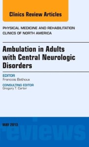 Ambulation in Adults with Central Neurologic Disorders, An Issue of Physical Medicine and Rehabilitation Clinics (The Clinics: Orthopedics) (Original PDF from Publisher)