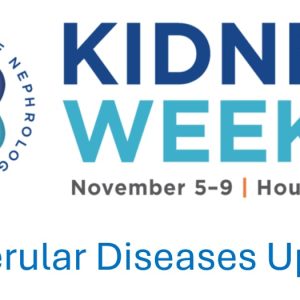 American Society of Nephrology Kidney Week Glomerular Diseases Update 2025 (Videos)