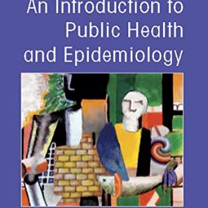 An Introduction to Public Health and Epidemiology (UK Higher Education OUP Humanities & Social Sciences Health & Social Welfare), 2nd Edition (Original PDF from Publisher)
