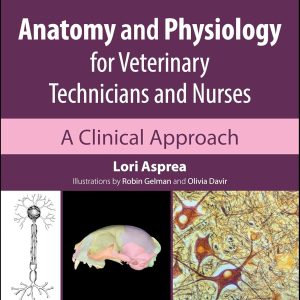 Anatomy and Physiology for Veterinary Technicians and Nurses: A Clinical Approach, 2nd Edition (Original PDF from Publisher)
