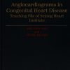 Angiocardiograms in Congenital Heart Disease (Oxford Medical Publications) (High Quality Scanned PDF)