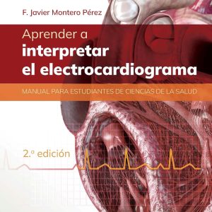 Aprender a interpretar el electrocardiograma: Manual para estudiantes de ciencias de la salud, 2nd Edition (Original PDF from Publisher)