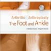 Arthritis and Arthroplasty: The Foot and Ankle: Expert Consult – Online, Print and DVD, 1e (Original PDF from Publisher)