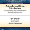 Astroglia and Brain Metabolism: Focus on Energy and Neurotransmitter Amino Acid Homeostasis