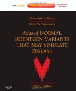 Atlas of Normal Roentgen Variants That May Simulate Disease, 9th Edition (Original PDF from Publisher)