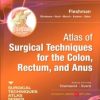 Atlas of Surgical Techniques for Colon, Rectum and Anus: (A Volume in the Surgical Techniques Atlas Series)