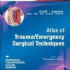 Atlas of Trauma/Emergency Surgical Techniques: A Volume in the Surgical Techniques Atlas Series (Original PDF from Publisher)
