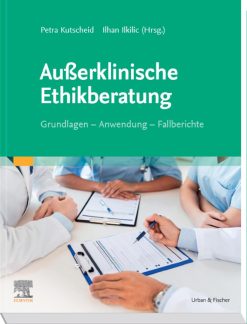 Außerklinische Ethikberatung: Grundlagen – Anwendung – Fallberichte (MONOGRAPHIE – Fachbuch – Urban & Fischer-Verlag) (German Edition) (True PDF from Publisher)